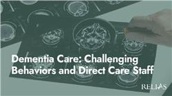 Dementia Care: Challenging Behaviors and Direct Care Staff