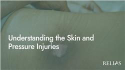 Understanding the Skin and Pressure Injuries