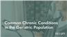 Common Chronic Conditions in the Geriatric Population